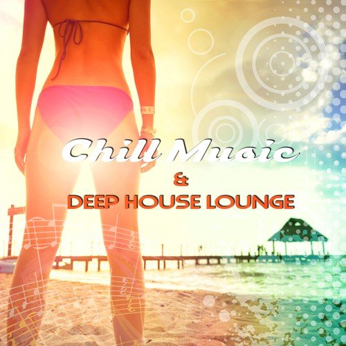 Chill Music & Deep House Lounge – Best Electronic Music, Beach Party Songs, Dance Club, Relax and Free Mind