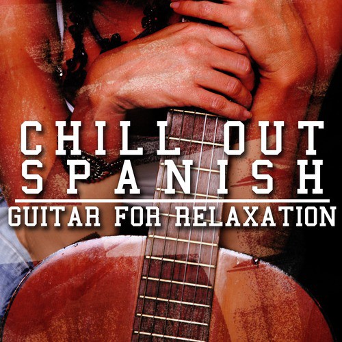 Chill out Spanish Guitar for Relaxation