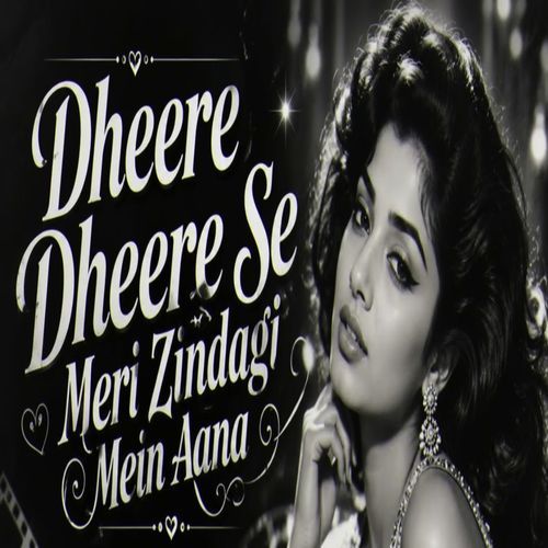 Dheere Dheere Se Meri Zindagi Mein Aana