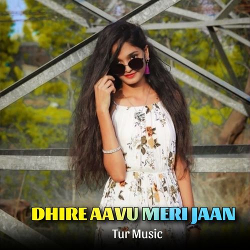Dhire Aavu Meri Jaan Tur Music