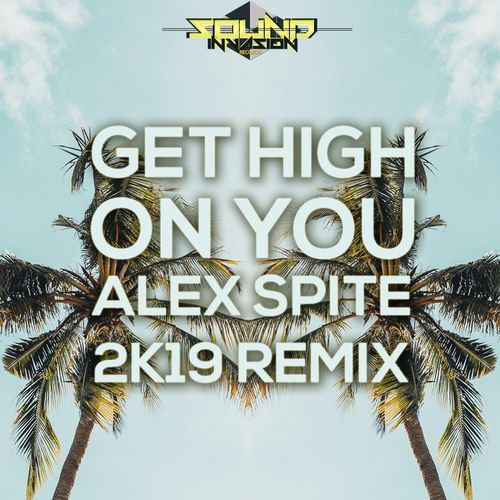 Get High on You (Alex Spite 2K19 Remix)