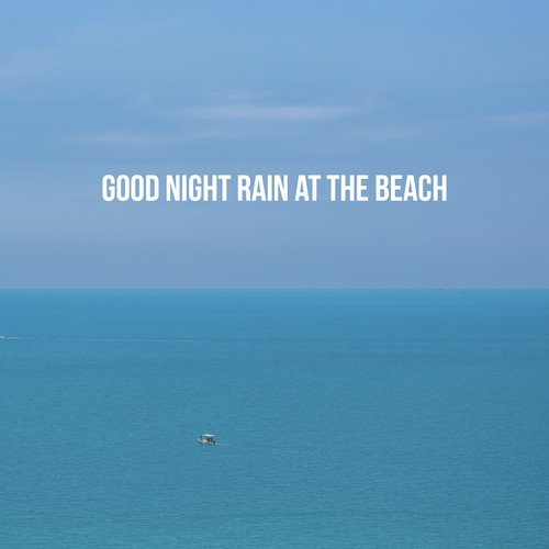 Good Night Rain at the Beach
