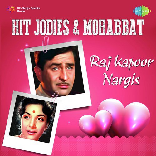 Hit Jodies And Mohabbat - Raj Kapoor - Nargis