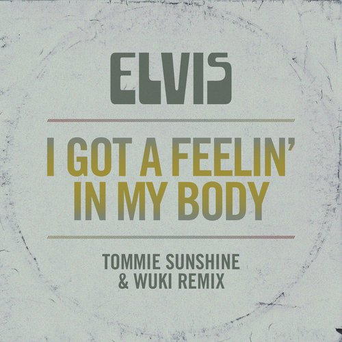 I Got a Feelin' in My Body (Tommie Sunshine & Wuki Remix)