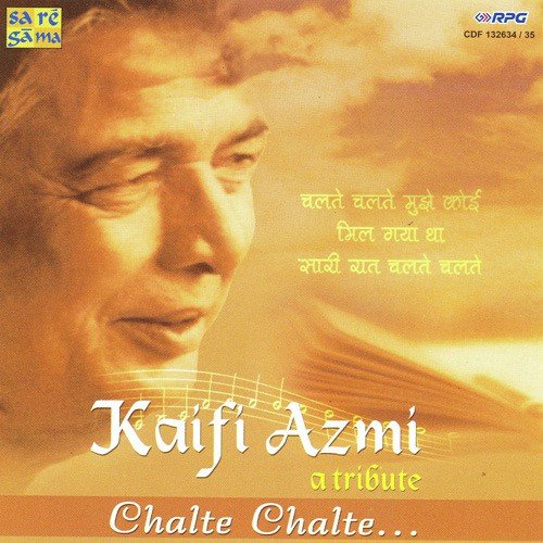 Kaifi Azmi - A Tribute - Chalte Chalte - Vol 1