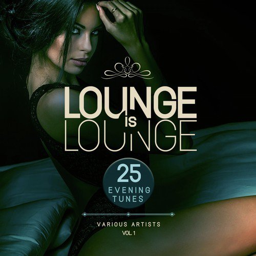 Lounge Is Lounge (25 Evening Tunes), Vol. 1