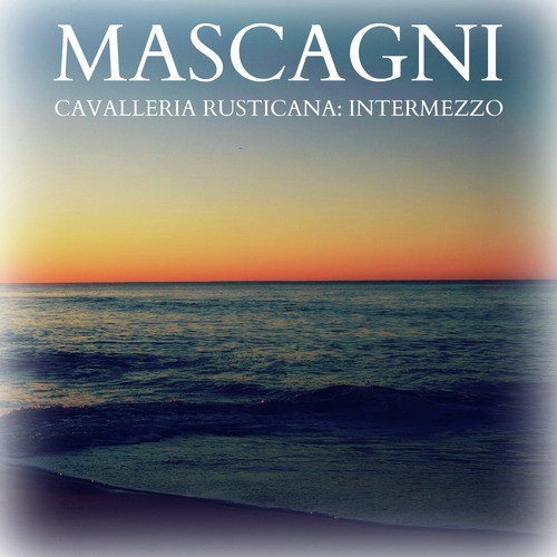 Mascagni - Cavalleria Rusticana: Intermezzo_poster_image