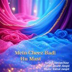 Mein Cheez Badi Hu Mast