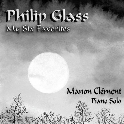 Philip Glass - My Six Favorites (Manon Clément - Piano Solo)