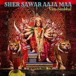 Sher Sawar Aaja Maa