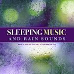 Sleeping Music and Rain Sounds For Deep Sleep