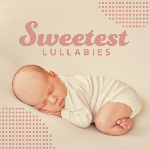 Sweetest Lullabies – Soft Melodies to Sleep for Your Little One, which will Help Him to Fall Asleep and Sleep Peacefully All Night Long