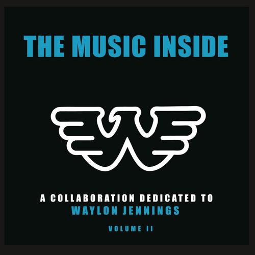 The Music Inside: A Collaboration Dedicated To Waylon Jennings, Volume II