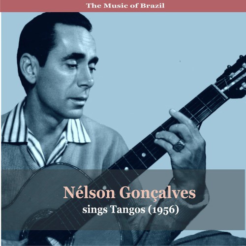 The Music of Brazil / Nélson Gonçalves sings Tangos (1956)