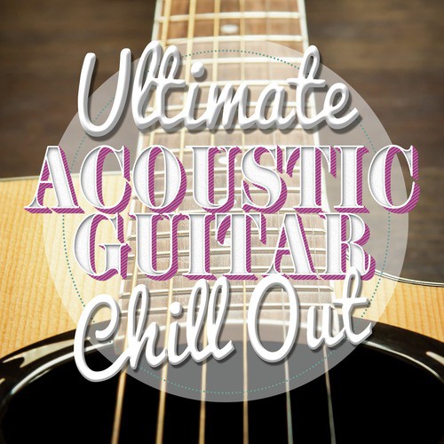 Ultimate Acoustic Guitar Chill Out