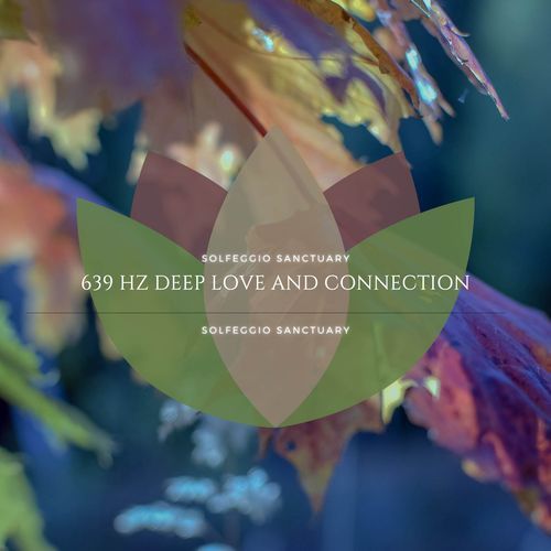 639 Hz Deep Love and Connection