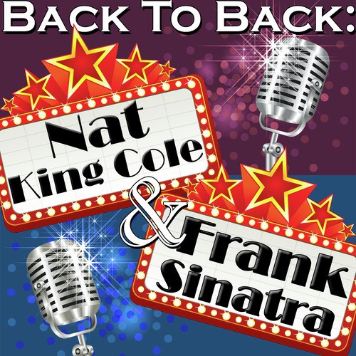 Back To Back: Nat King Cole & Frank Sinatra