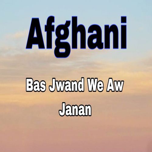 Bas Jwand We Aw Janan