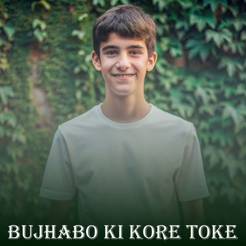 Bujhabo Ki Kore Toke