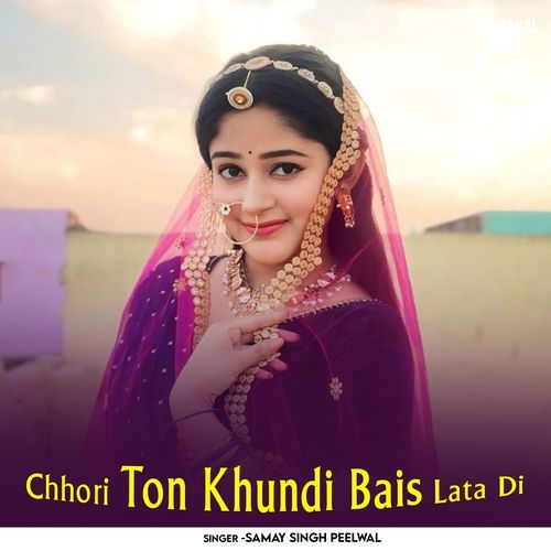 Chhori Ton Khundi Bais Lata Di