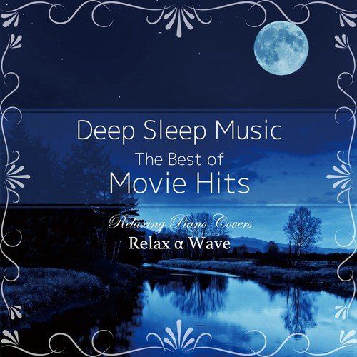Deep Sleep Music - The Best of Movie Hits: Relaxing Piano Covers (Instrumental Version)