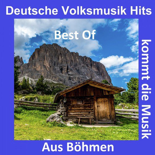 Deutsche Volksmusik Hits: Aus Böhmen kommt die Musik - Best Of