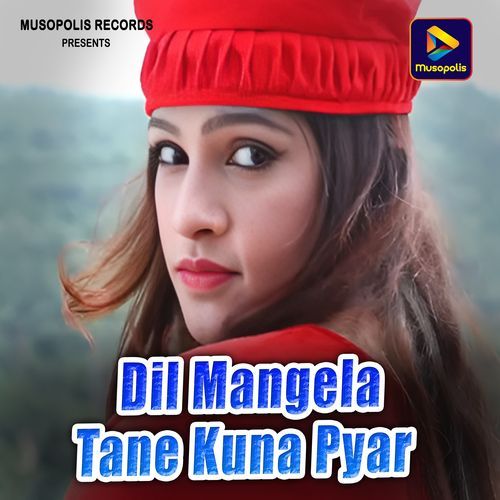Dil Mangela Tane Kuna Pyar