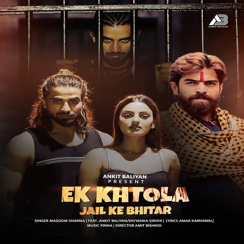 Ek Khtola Jail Ke Bhitar (feat. Ankit Baliyan,Divyanka Sirohi)
