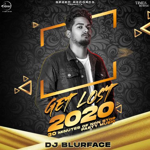 Get Lost 2020 Mashup By DJ Blurface