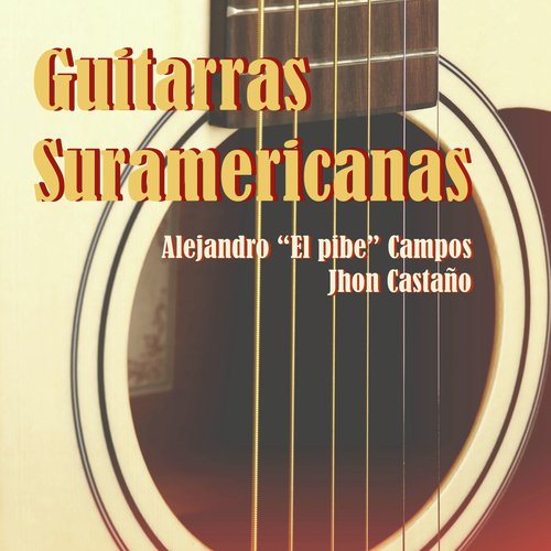 Guitarras Suramericanas Alejandro "El Pibe" Campos y Jhon Castaño