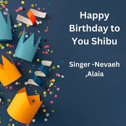 Happy Birthday To You Shibu