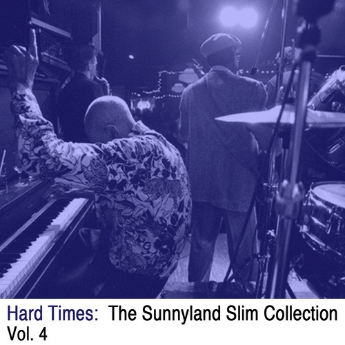 Hard Times: The Sunnyland Slim Collection, Vol. 4