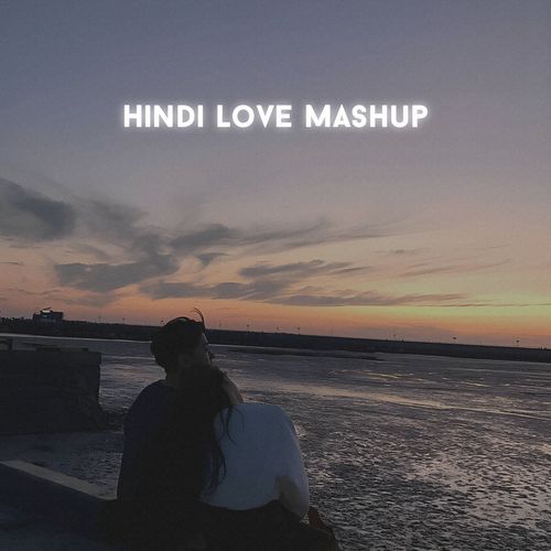 Hindi Love Mashup