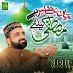 Jan Hazir Hai Mustafa Ke Liye