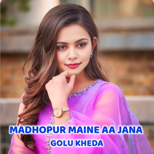 Madhopur Maine Aa Jana