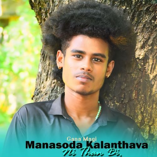 Manasoda Kalanthava Ni Than Di