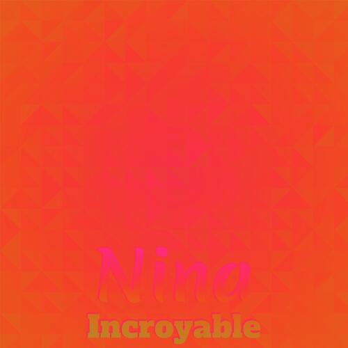 Nina Incroyable