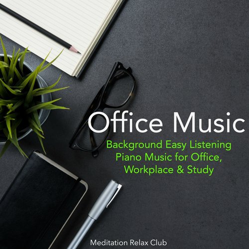 Slow Piano Music - Song Download from Office Music – Background Easy  Listening Piano Music for Office, Workplace & Study @ JioSaavn