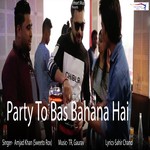 Party To Bas Bahana Hai