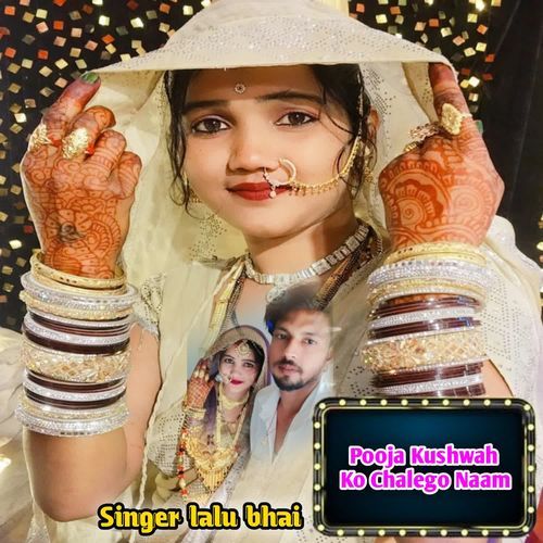 Pooja Kushwah Ko Chalego Naam