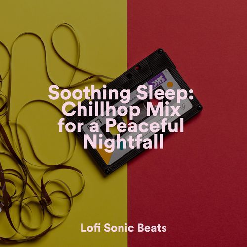 Soothing Sleep: Chillhop Mix for a Peaceful Nightfall