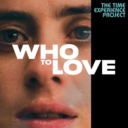 Who To Love: The Time Experience Project