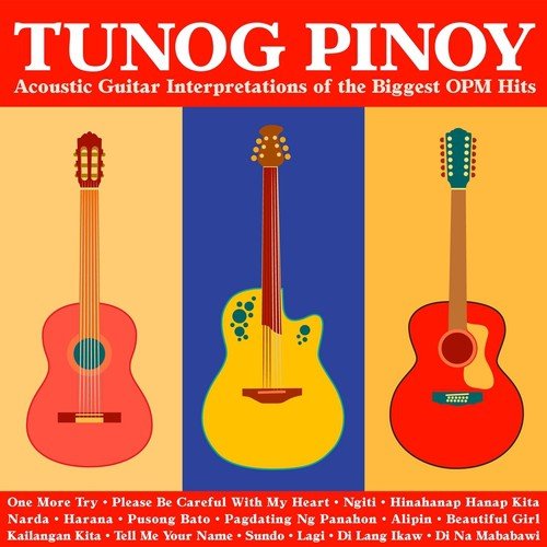 Tunog Pinoy Acoustic Guitar Interpretations Of The Biggest OPM Hits