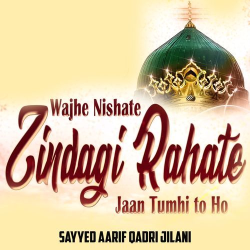 Wajhe Nishate zindagi Rahate Jaan tumhi To Ho