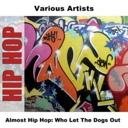 Almost Hip Hop: Who Let The Dogs Out