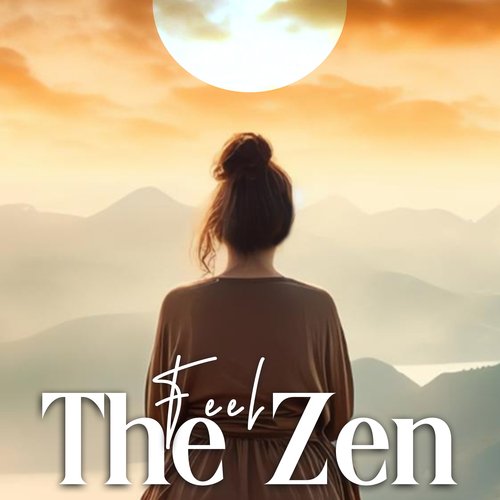 Feel The Zen: Relaxed Meditation Music