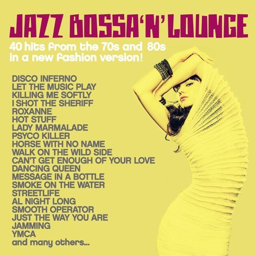 Jazz, Bossa 'n' Lounge (40 Hits from the 70s and 80s in a New Fashion Version!)