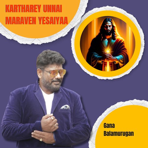 Kartharey Unnai Maraven Yesaiyaa