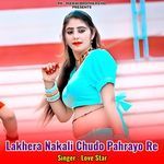 Lakhera Nakali Chudo Pahrayo Re