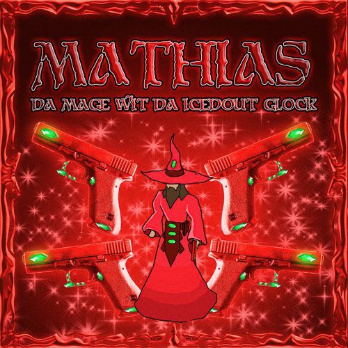 Mathias da Mage wit' da Iced Out Glock cover art